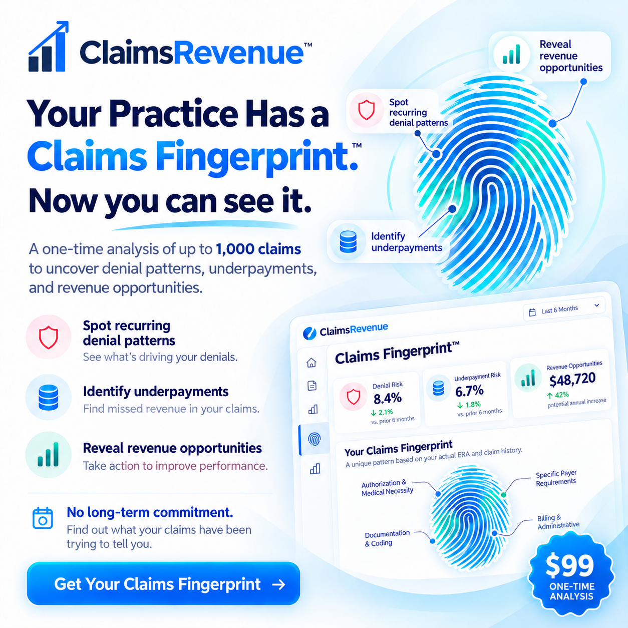 Discover Your Claims Fingerprint. One-time $99 analysis of up to 1,000 claims to uncover denial patterns, underpayments, and revenue opportunities.